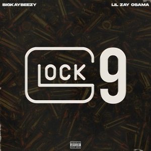 Glock 9 Lyrics BigKayBeezy