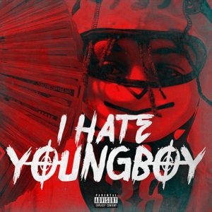 I Hate YoungBoy Lyrics YoungBoy Never Broke Again