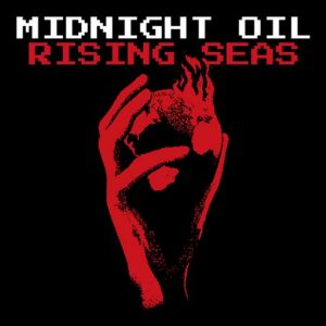 Rising Seas Lyrics Midnight Oil