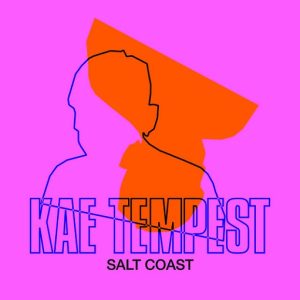 Salt Coast Lyrics Kae Tempest