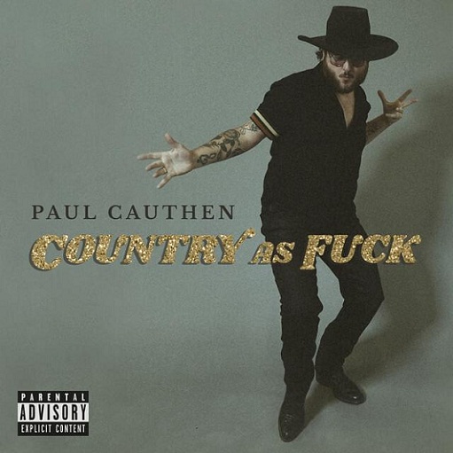 Country as Fuck Lyrics Paul Cauthen
