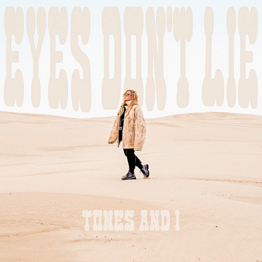 Eyes Don't Lie Lyrics TONES AND I