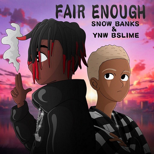 Fair Enough Lyrics YNW BSlime & $nxw Bxnk$