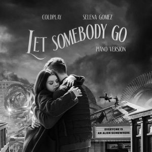 Let Somebody Go (Piano Version) Lyrics Coldplay