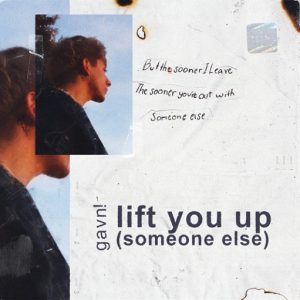 Lift You Up (Someone Else) Lyrics gavn