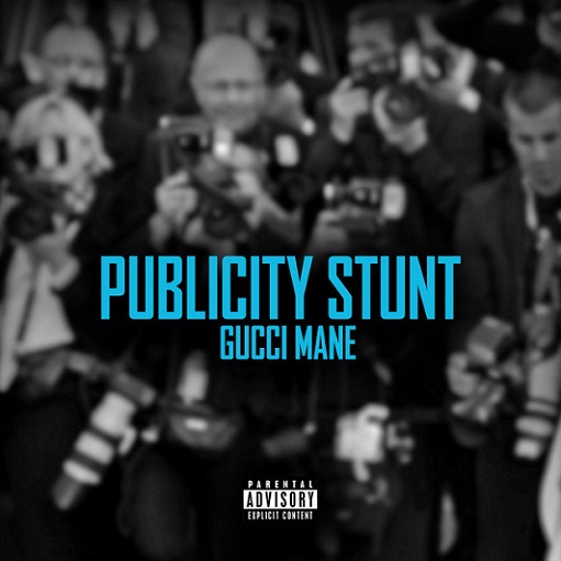Publicity Stunt Lyrics Gucci Mane