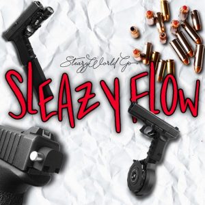 Sleazy Flow Lyrics SleazyWorld Go