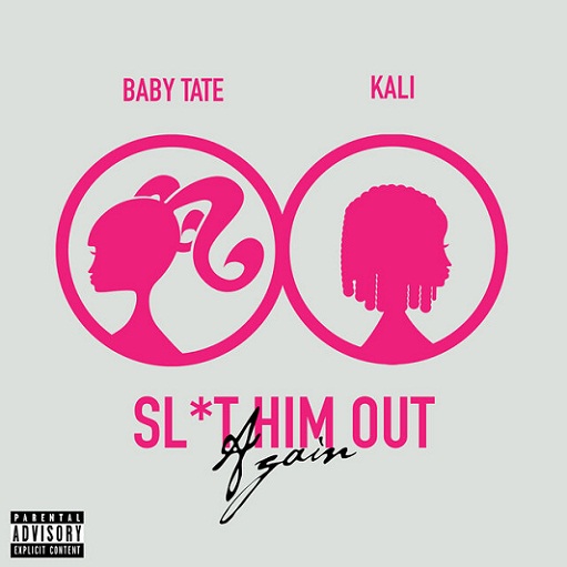 Slut Him Out Again Lyrics Baby Tate ft. Kali