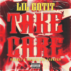 Take Care Lyrics Lil Gotit