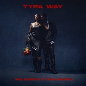 Typa Way Lyrics Ms Banks