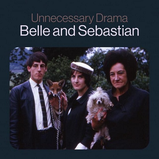 Unnecessary Drama Lyrics Belle and Sebastian