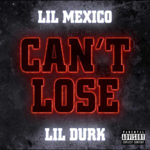 Can’t Lose Lyrics Lil Mexico & Lil Durk