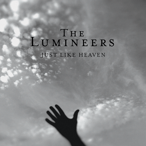 Just Like Heaven Lyrics The Lumineers