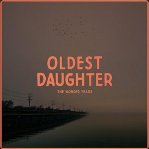 Oldest Daughter Lyrics The Wonder Years