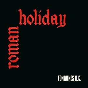Roman Holiday Lyrics Fontaines D.C.