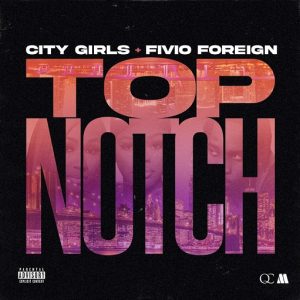 Top Notch Lyrics City Girls