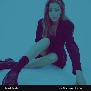 Bad Habit Lyrics Sofia Karlberg