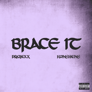 Brace It Remix Lyrics Projexx