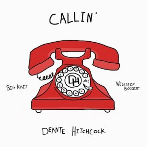 Callin’ Lyrics Deante’ Hitchcock