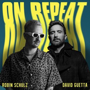 On Repeat Lyrics Robin Schulz & David Guetta