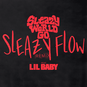 Sleazy Flow Remix Lyrics SleazyWorld Go