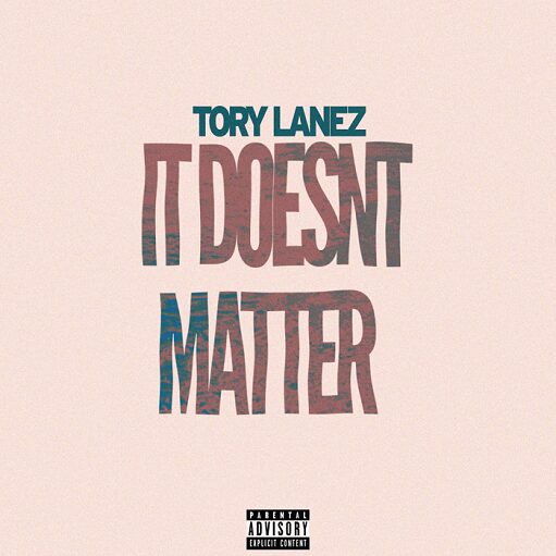 ​​​​It Doesn’t Matter Lyrics Tory Lanez