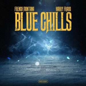 Blue Chills Lyrics French Montana