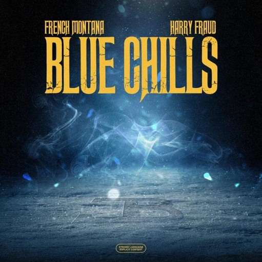 Blue Chills Lyrics French Montana & Harry Fraud