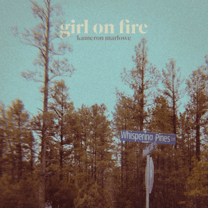 Girl On Fire Lyrics Kameron Marlowe