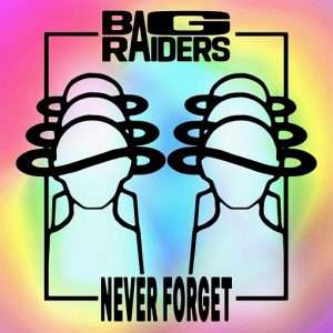 Never Forget Lyrics Bag Raiders
