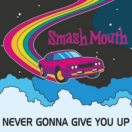 Never Gonna Give You Up Lyrics Smash Mouth