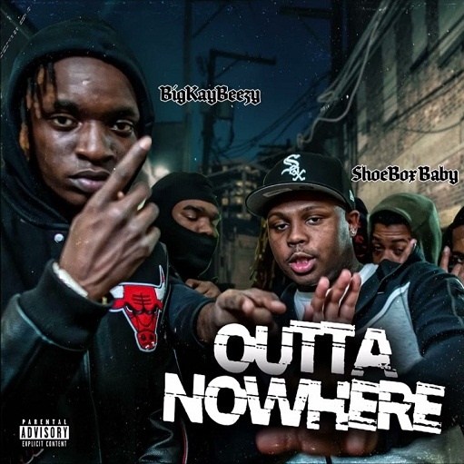 Outta Nowhere Lyrics BigKayBeezy ft. ShoeBox Baby