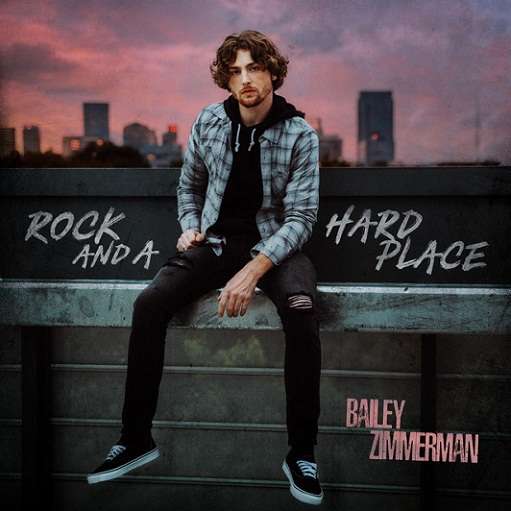 Rock and A Hard Place Lyrics Bailey Zimmerman