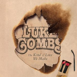 The Kind of Love We Make Lyrics Luke Combs
