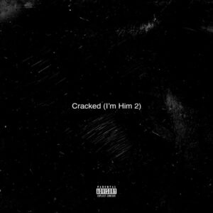 Cracked (I’m Him 2) Lyrics ​​​​iayze