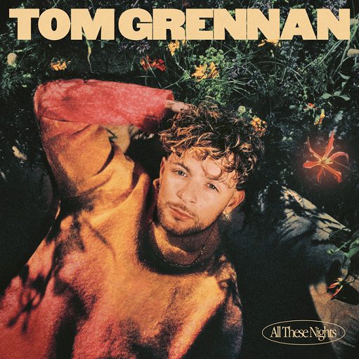 All These Nights Lyrics Tom Grennan