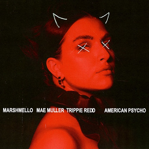 American Psycho Lyrics Marshmello, Mae Muller