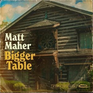 Bigger Table Lyrics Matt Maher