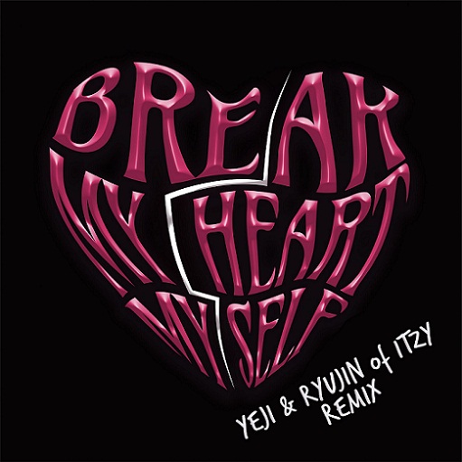 Break My Heart Myself (ITZY Remix) Lyrics Bebe Rexha
