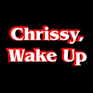 Chrissy Wake Up Lyrics The Gregory Brothers
