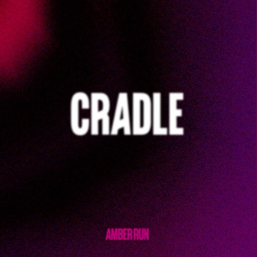 Cradle Lyrics Amber Run