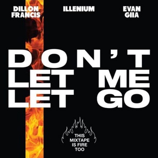 Don’t Let Me Let Go Lyrics Dillon Francis