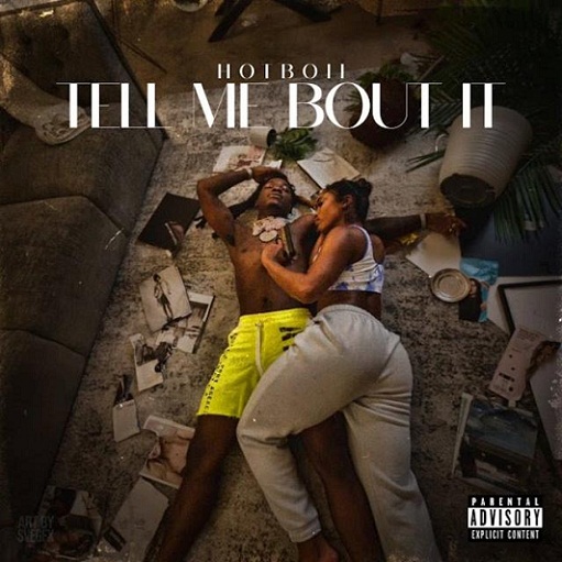 Tell Me Bout It Lyrics Hotboii | Kut Da Fan On 2