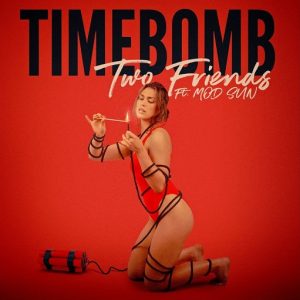 Timebomb Lyrics Two Friends