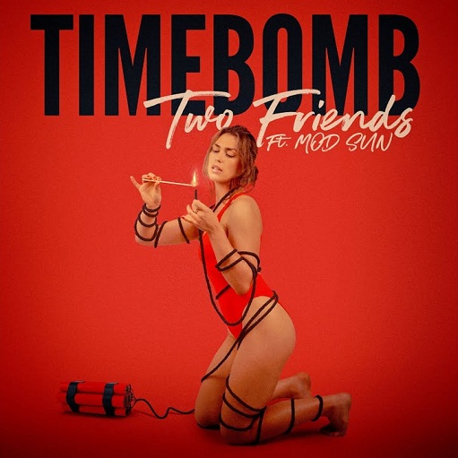 Timebomb Lyrics Two Friends ft. MOD SUN