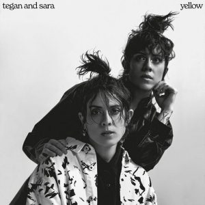 Yellow Lyrics Tegan and Sara