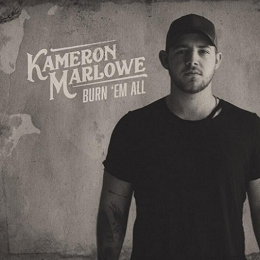 Burn ’Em All Lyrics Kameron Marlowe