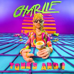 Charlie Lyrics Tones and I