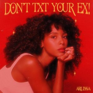 Don’t Txt Your Ex Lyrics Arlissa