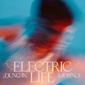 Electric Life Lyrics Duncan Laurence